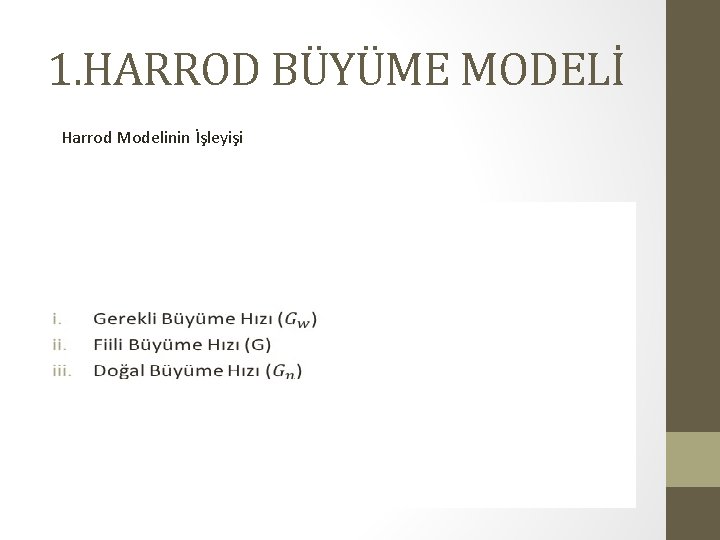 1. HARROD BÜYÜME MODELİ Harrod Modelinin İşleyişi 