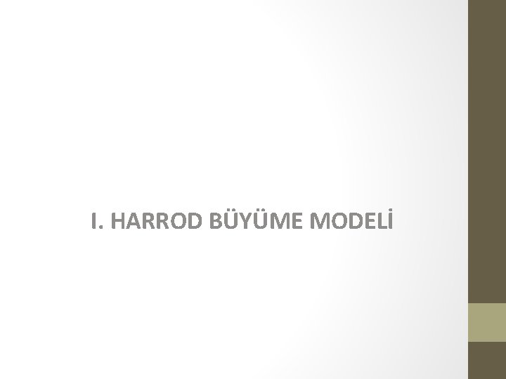 I. HARROD BÜYÜME MODELİ 