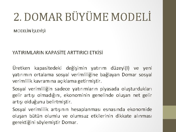 2. DOMAR BÜYÜME MODELİN İŞLEYİŞİ YATIRIMLARIN KAPASİTE ARTTIRICI ETKİSİ Üretken kapasitedeki değişimin yatırım düzeyi(I)