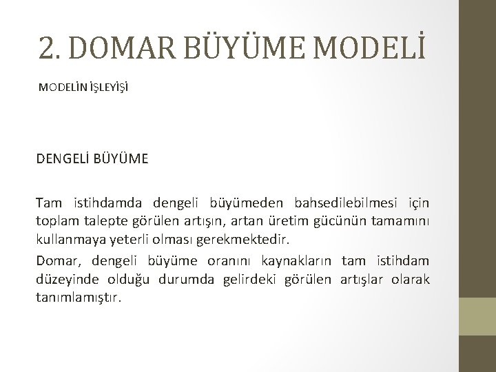 2. DOMAR BÜYÜME MODELİN İŞLEYİŞİ DENGELİ BÜYÜME Tam istihdamda dengeli büyümeden bahsedilebilmesi için toplam