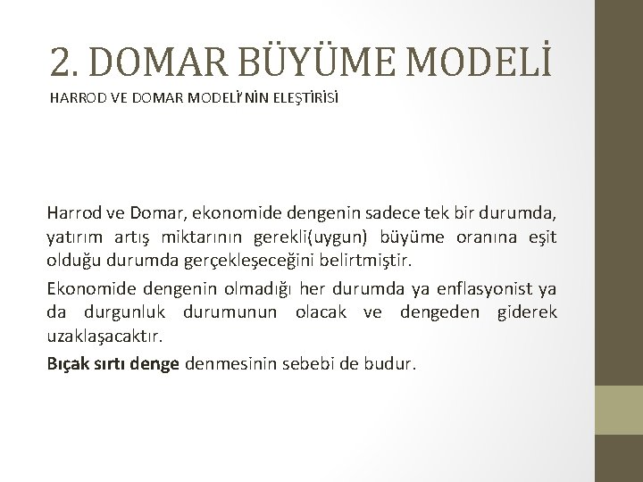 2. DOMAR BÜYÜME MODELİ HARROD VE DOMAR MODELİ’NİN ELEŞTİRİSİ Harrod ve Domar, ekonomide dengenin