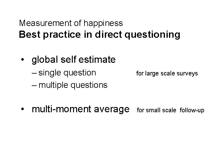 Measurement of happiness Best practice in direct questioning • global self estimate – single