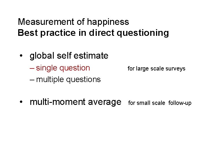 Measurement of happiness Best practice in direct questioning • global self estimate – single