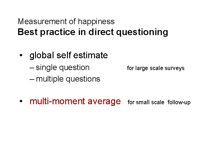 Measurement of happiness Best practice in direct questioning • global self estimate – single