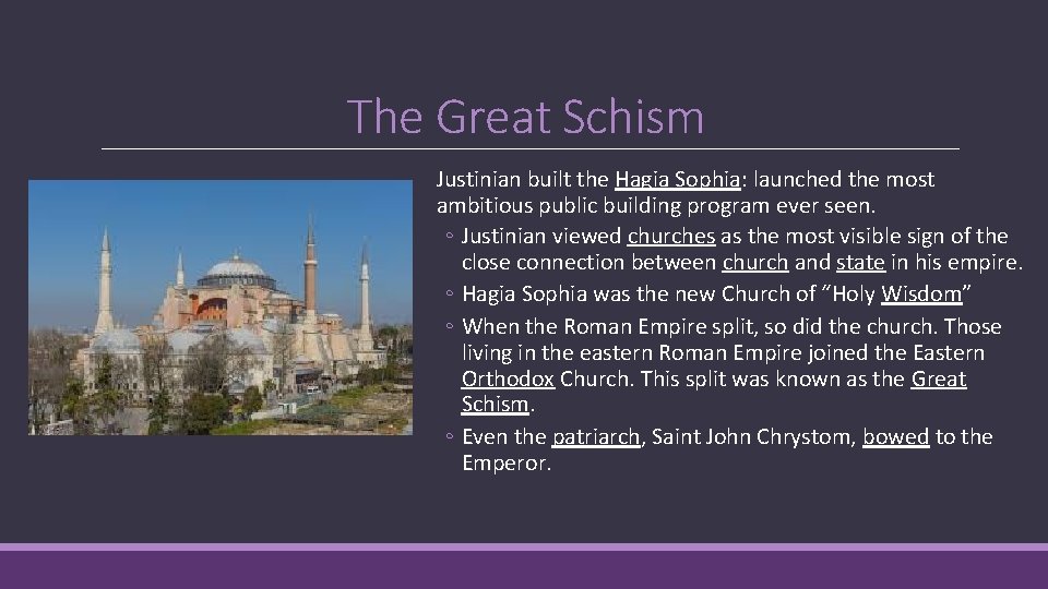 The Great Schism Justinian built the Hagia Sophia: launched the most ambitious public building