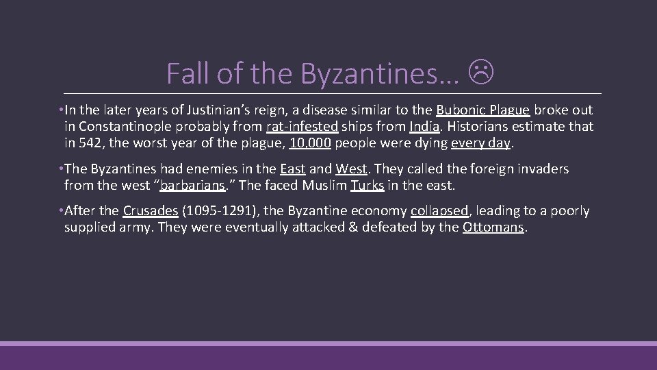 Fall of the Byzantines… • In the later years of Justinian’s reign, a disease