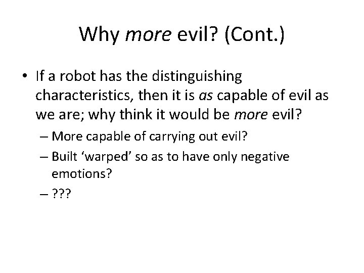 Why more evil? (Cont. ) • If a robot has the distinguishing characteristics, then