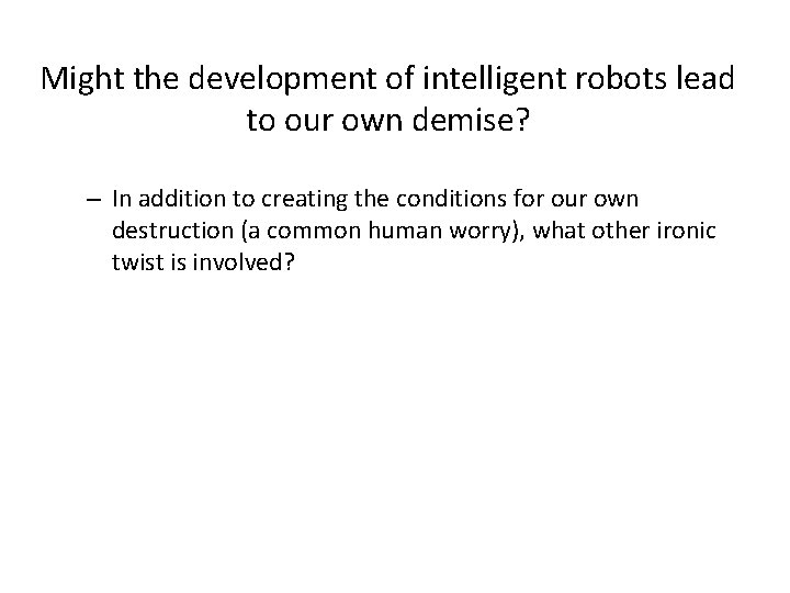 Might the development of intelligent robots lead to our own demise? – In addition