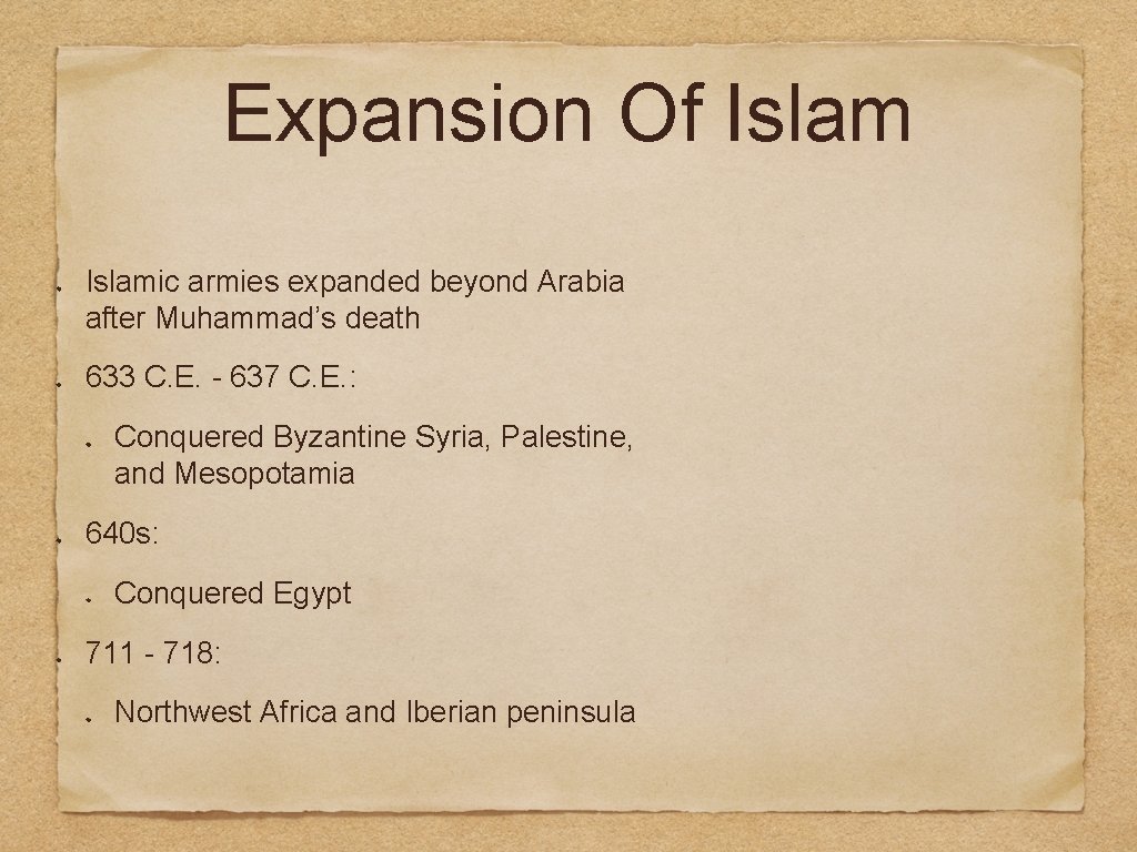Expansion Of Islamic armies expanded beyond Arabia after Muhammad’s death 633 C. E. -