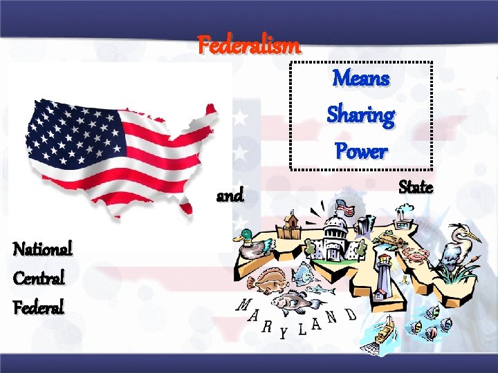 Federalism Means Sharing Power and National Central Federal State 
