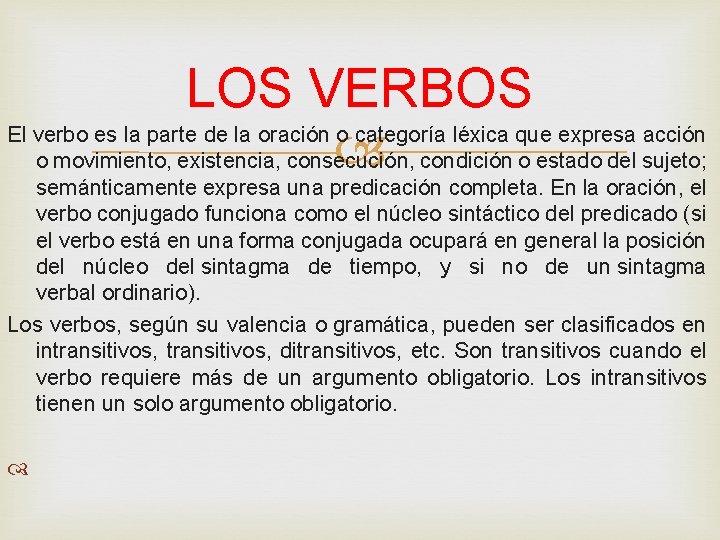 LOS VERBOS El verbo es la parte de la oración o categoría léxica que