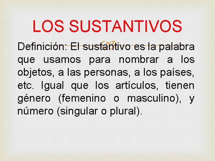 LOS SUSTANTIVOS es la palabra Definición: El sustantivo que usamos para nombrar a los