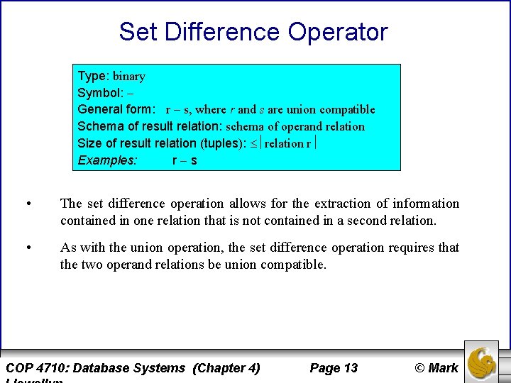 Set Difference Operator Type: binary Symbol: General form: r s, where r and s