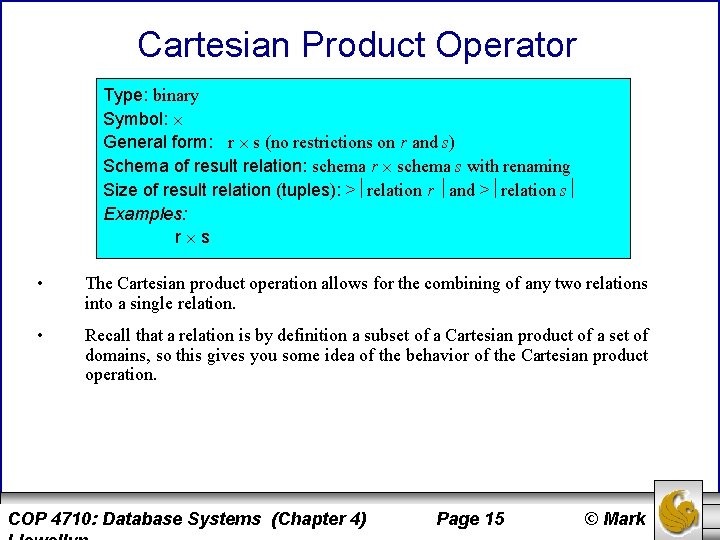 Cartesian Product Operator Type: binary Symbol: General form: r s (no restrictions on r