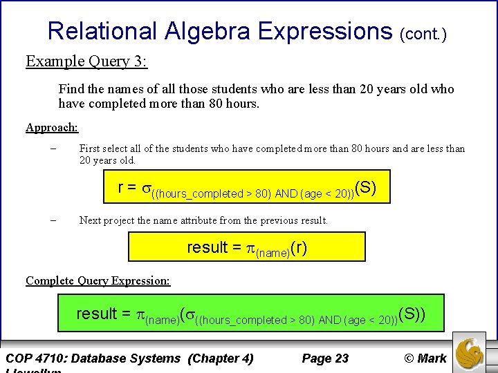 Relational Algebra Expressions (cont. ) Example Query 3: Find the names of all those