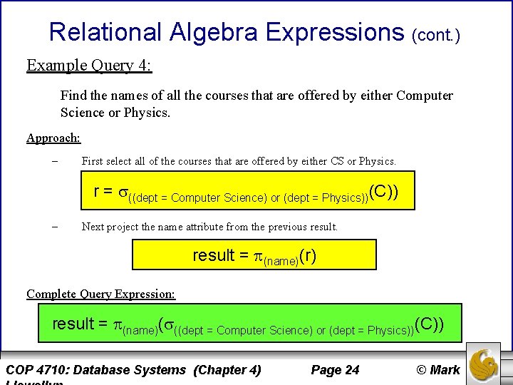 Relational Algebra Expressions (cont. ) Example Query 4: Find the names of all the