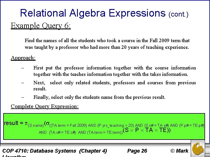 Relational Algebra Expressions (cont. ) Example Query 6: Find the names of all the