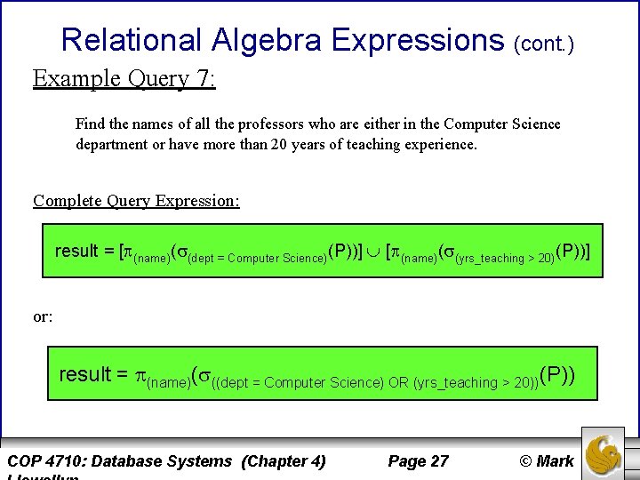 Relational Algebra Expressions (cont. ) Example Query 7: Find the names of all the