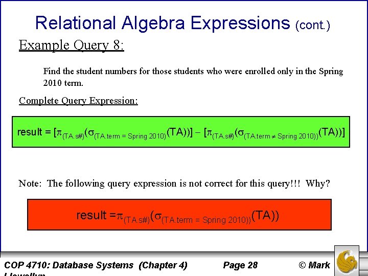 Relational Algebra Expressions (cont. ) Example Query 8: Find the student numbers for those