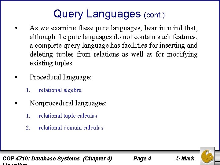 Query Languages (cont. ) • As we examine these pure languages, bear in mind