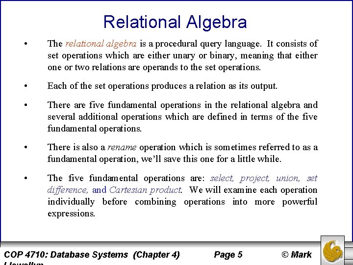 Relational Algebra • The relational algebra is a procedural query language. It consists of