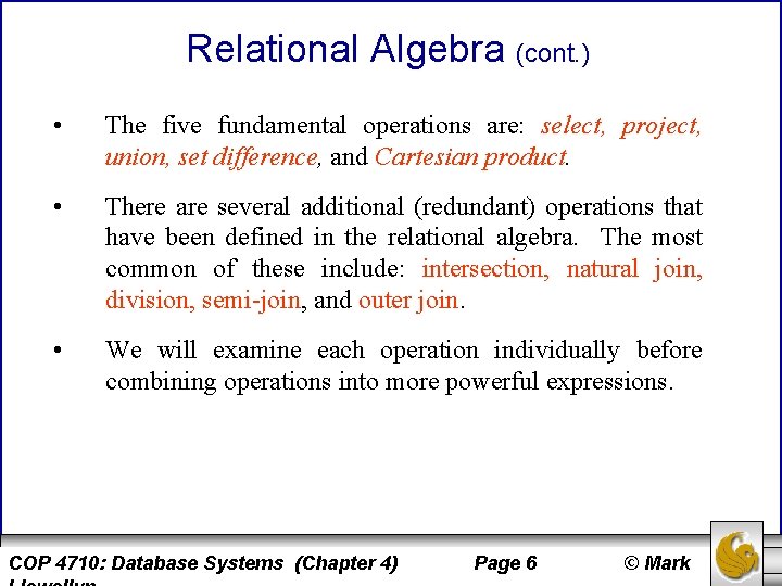 Relational Algebra (cont. ) • The five fundamental operations are: select, project, union, set