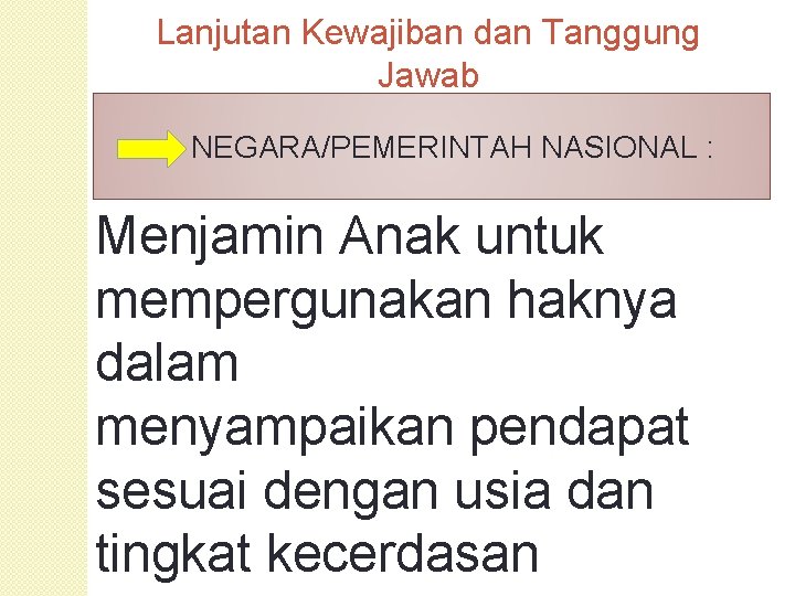 Lanjutan Kewajiban dan Tanggung Jawab Negara, Pemerintah, dan Pemerintah NEGARA/PEMERINTAH Daerah. NASIONAL : Menjamin