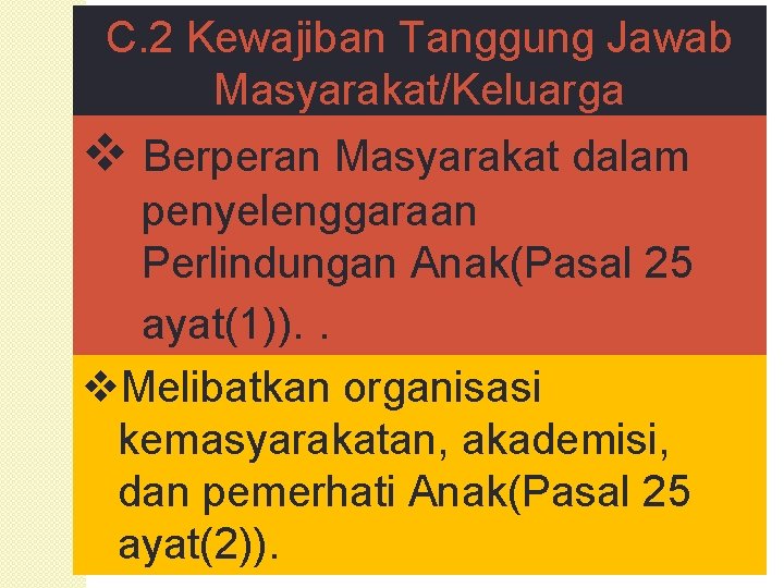 C. 2 Kewajiban Tanggung Jawab Masyarakat/Keluarga v Berperan Masyarakat dalam penyelenggaraan Perlindungan Anak(Pasal 25