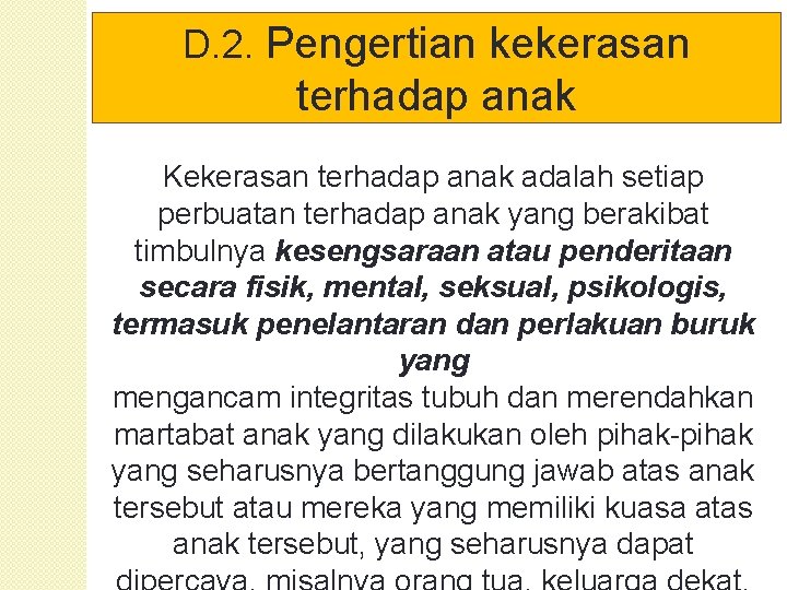 D. 2. Pengertian kekerasan terhadap anak Kekerasan terhadap anak adalah setiap perbuatan terhadap anak