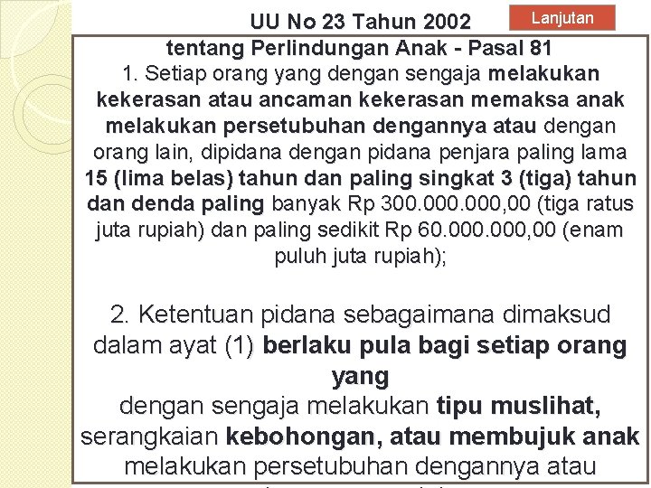 Lanjutan UU No 23 Tahun 2002 tentang Perlindungan Anak - Pasal 81 1. Setiap