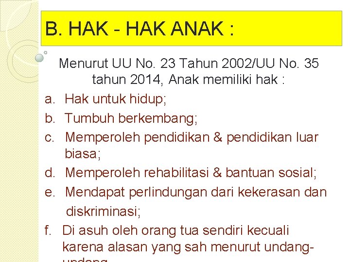 B. HAK - HAK ANAK : Menurut UU No. 23 Tahun 2002/UU No. 35