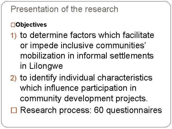 Presentation of the research �Objectives 1) to determine factors which facilitate or impede inclusive