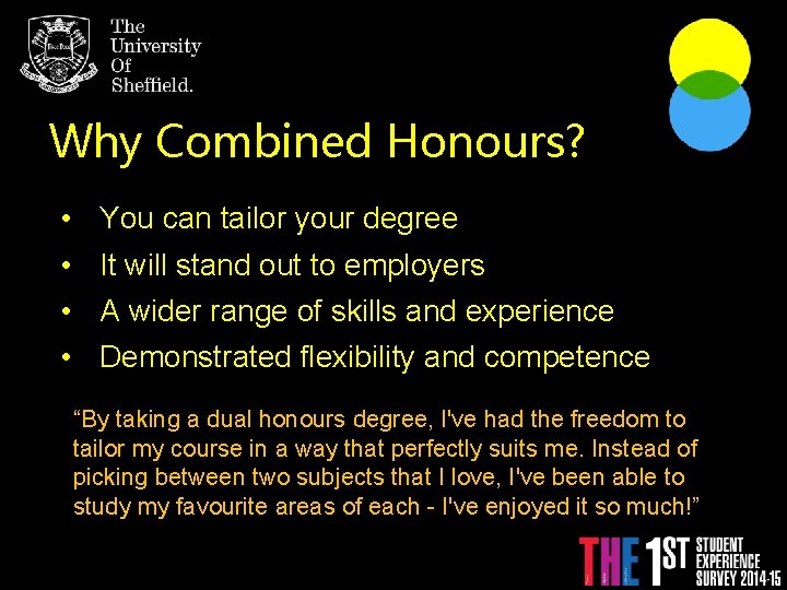 Why Combined Honours? • • You can tailor your degree With An Individualised Degree.