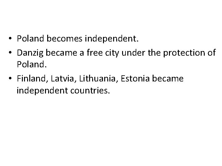  • Poland becomes independent. • Danzig became a free city under the protection