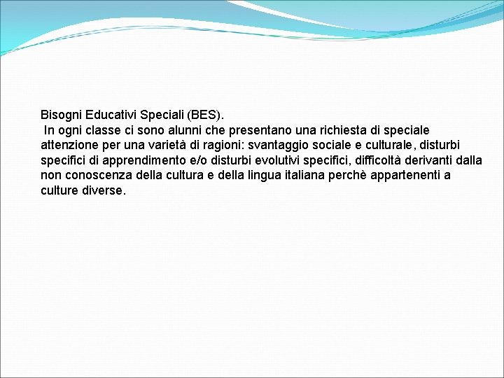 Bisogni Educativi Speciali (BES). In ogni classe ci sono alunni che presentano una richiesta