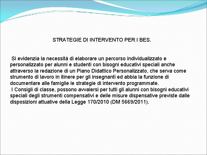 STRATEGIE DI INTERVENTO PER I BES. Si evidenzia la necessità di elaborare un percorso