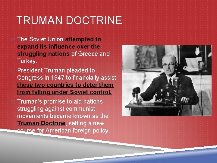 TRUMAN DOCTRINE The Soviet Union attempted to expand its influence over the struggling nations