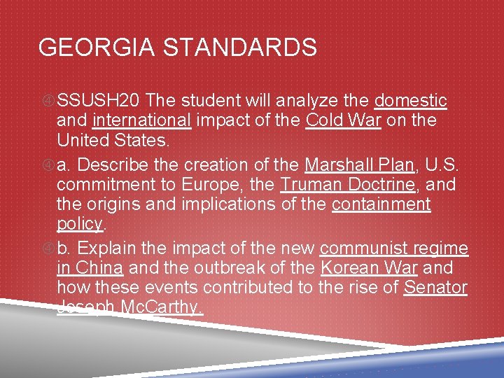 GEORGIA STANDARDS SSUSH 20 The student will analyze the domestic and international impact of
