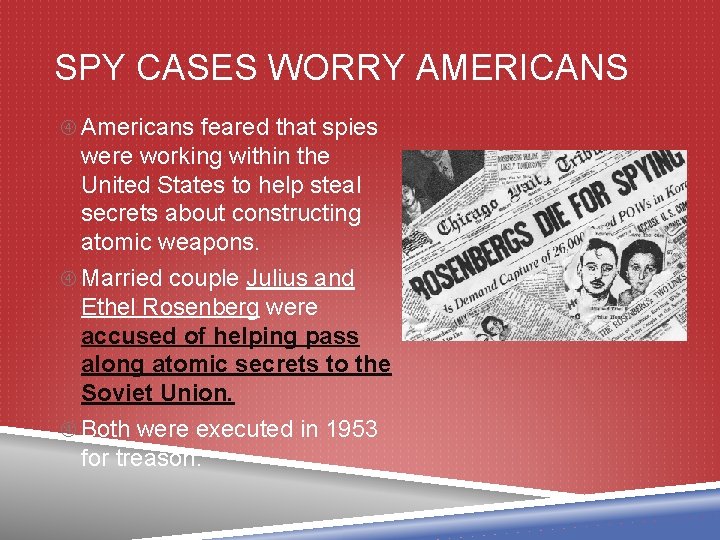 SPY CASES WORRY AMERICANS Americans feared that spies were working within the United States