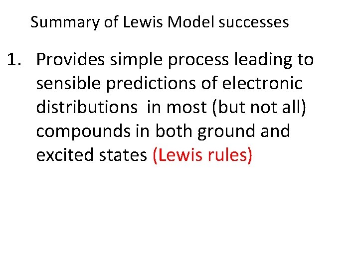 Summary of Lewis Model successes 1. Provides simple process leading to sensible predictions of
