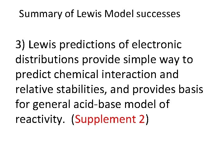 Summary of Lewis Model successes 3) Lewis predictions of electronic distributions provide simple way