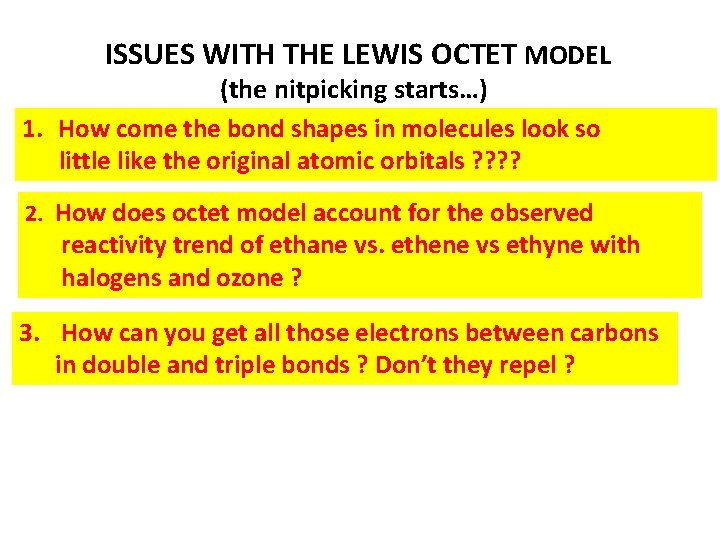 ISSUES WITH THE LEWIS OCTET MODEL (the nitpicking starts…) 1. How come the bond