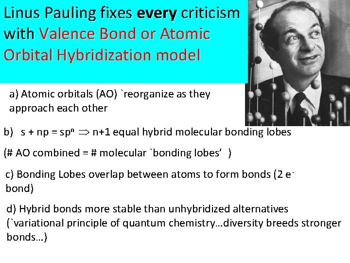 Linus Pauling fixes every criticism with Valence Bond or Atomic Orbital Hybridization model a)