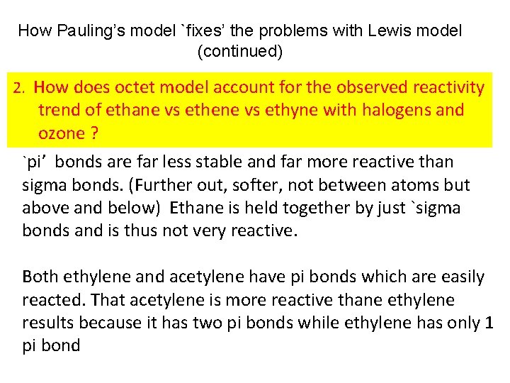 How Pauling’s model `fixes’ the problems with Lewis model (continued) 2. How does octet