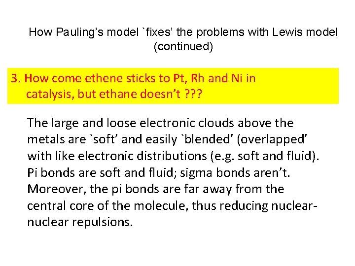 How Pauling’s model `fixes’ the problems with Lewis model (continued) 3. How come ethene