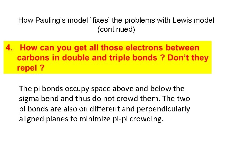 How Pauling’s model `fixes’ the problems with Lewis model (continued) The pi bonds occupy