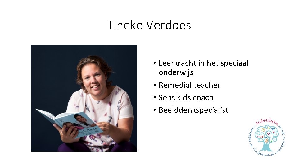 Tineke Verdoes • Leerkracht in het speciaal onderwijs • Remedial teacher • Sensikids coach