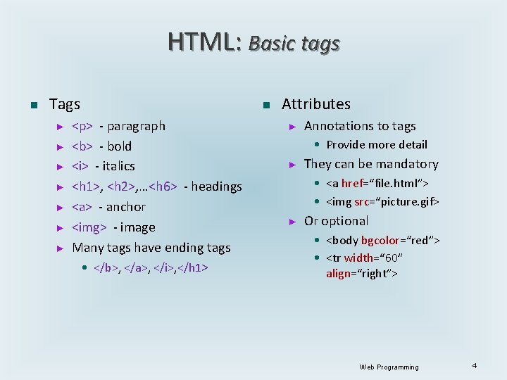 HTML: Basic tags n Tags ► ► ► ► <p> - paragraph <b> -