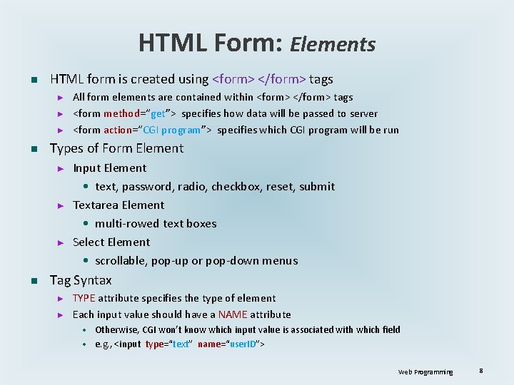 HTML Form: Elements n HTML form is created using <form> </form> tags ► ►