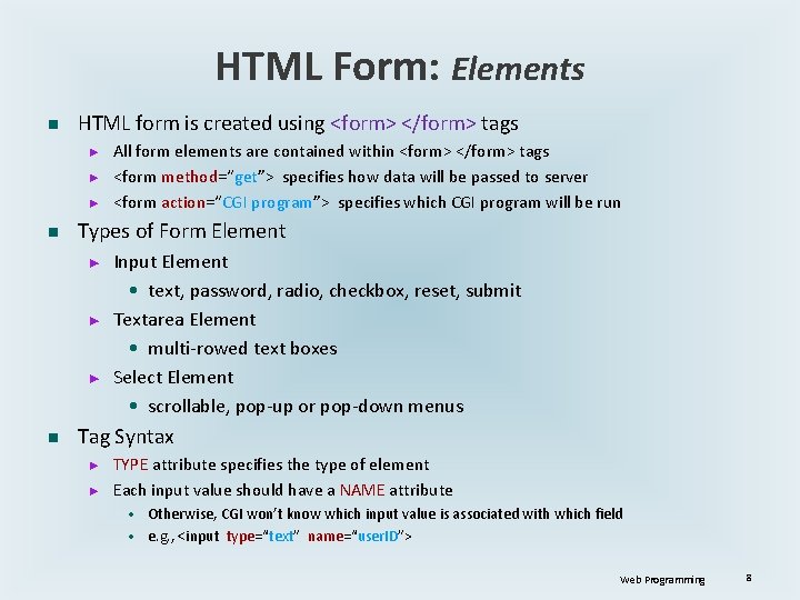 HTML Form: Elements n HTML form is created using <form> </form> tags ► ►